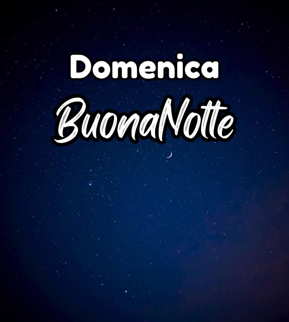 buona giornata buonanotte buona domenica