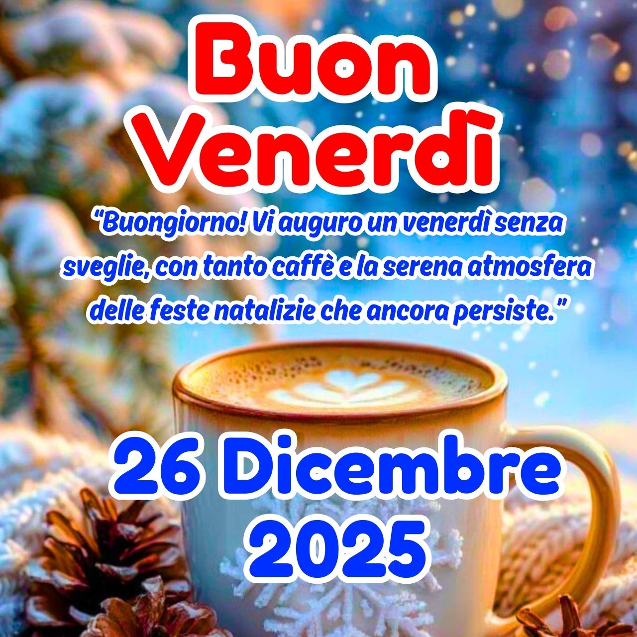 Buon Venerdì 26 Dicembre 2025 Immagini, GIF e Frasi Gratis