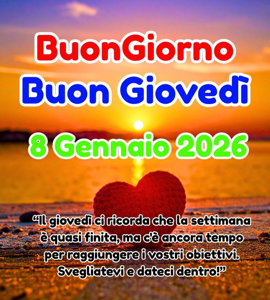 Buongiorno Buon Gioved&igrave; 8 Gennaio 2026