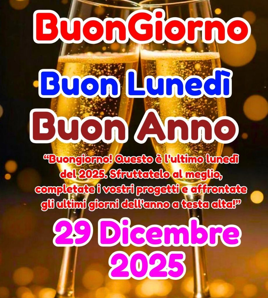 Buongiorno Buon Lunedì 29 Dicembre 2025
