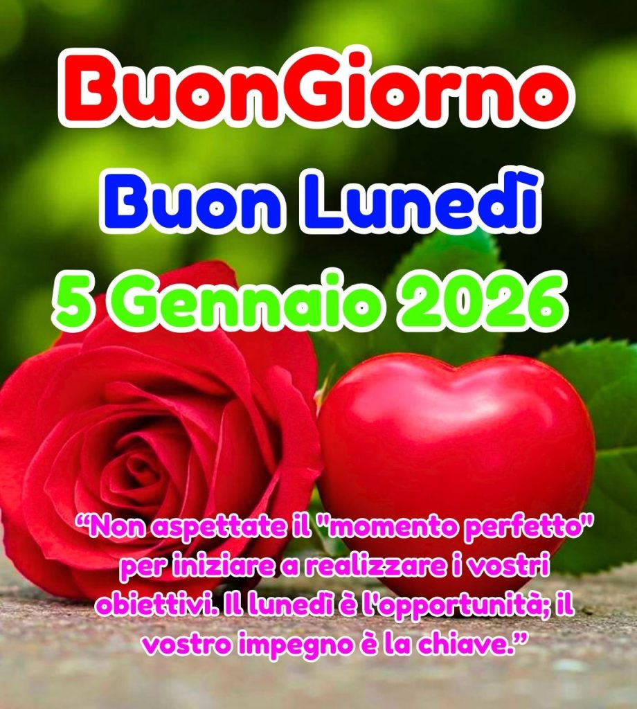 Buongiorno Buon Lunedì 5 Gennaio 2026