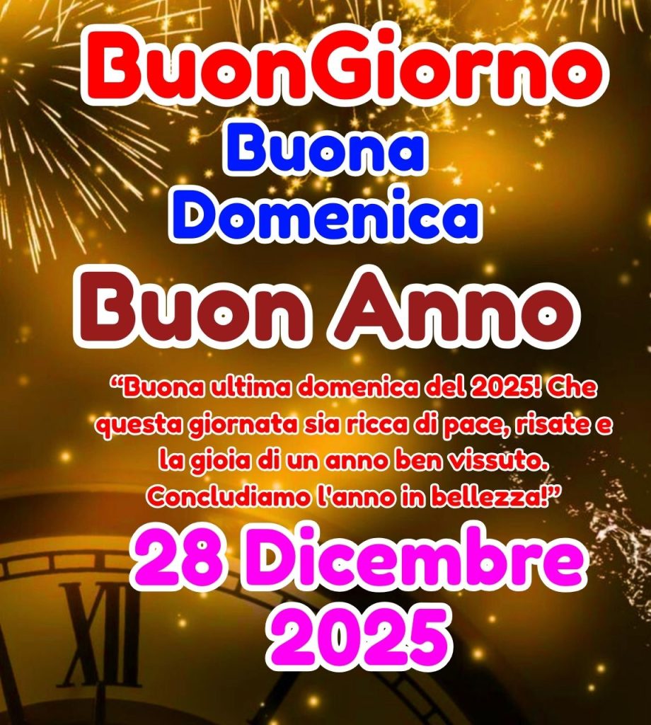 Buongiorno Buona Domenica 28 Dicembre 2025