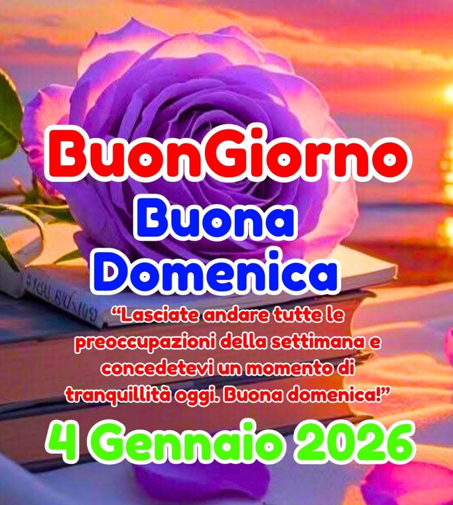 Buongiorno Buona Domenica 4 Gennaio 2026