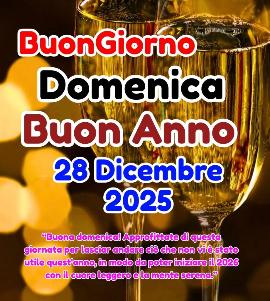 Buongiorno Domenica 28 Dicembre 2025
