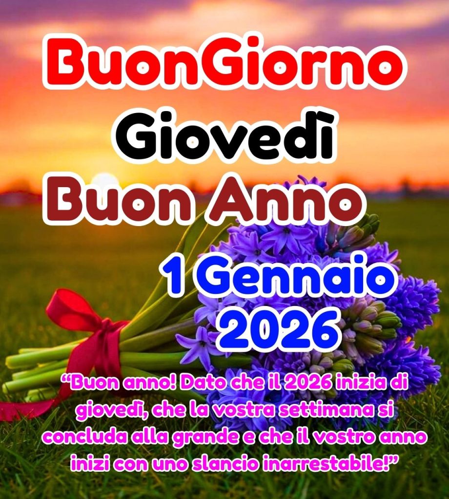 Buongiorno Giovedì 1 Gennaio 2026