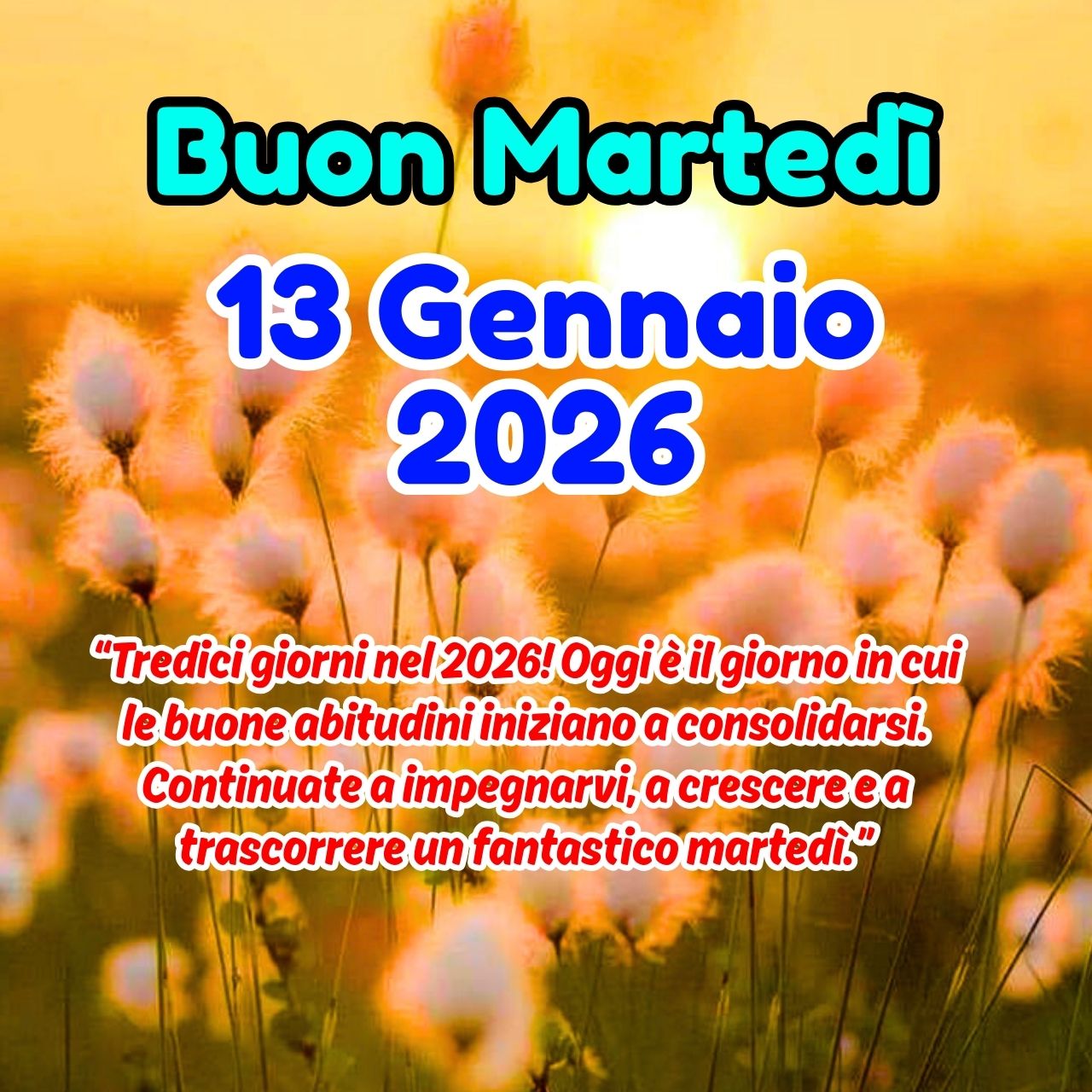 Buon Martedì 13 Gennaio 2026 Immagini, GIF e Frasi