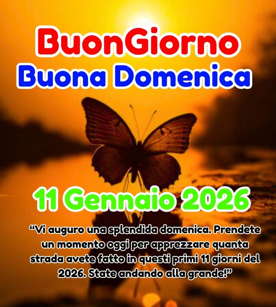 Buongiorno Buona Domenica 11 Gennaio 2026