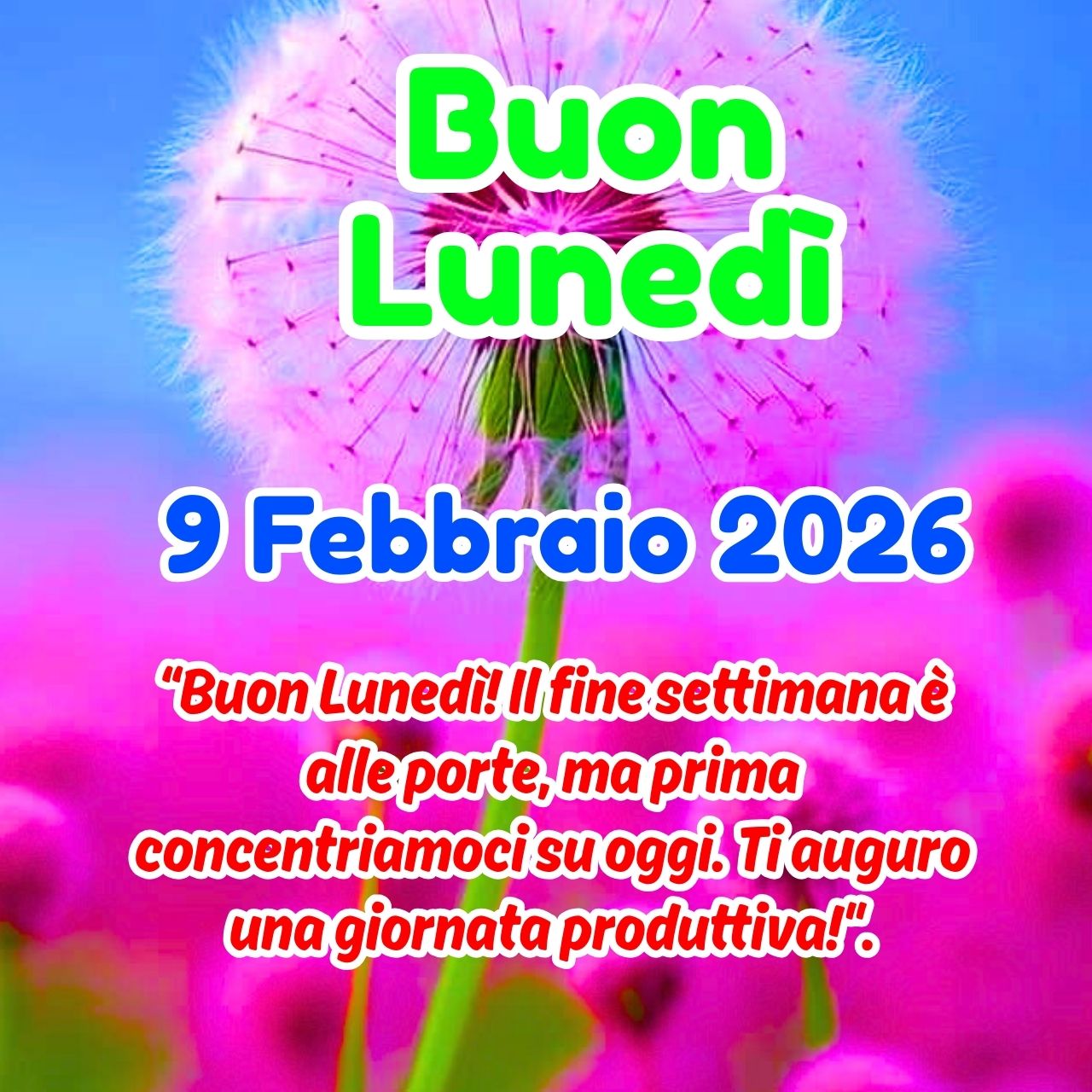 Buon Lunedì 9 Febbraio 2026 Immagini, GIF e Frasi Gratis